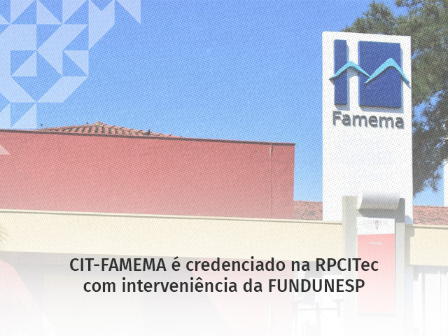 CIT-FAMEMA é credenciado na RPCITec com gestão da FUNDUNESP