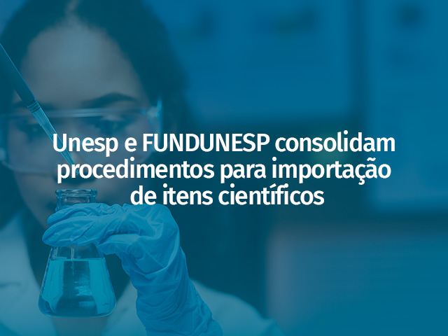 FUNDUNESP e Unesp organizam fluxo de importações para apoiar projetos de pesquisa