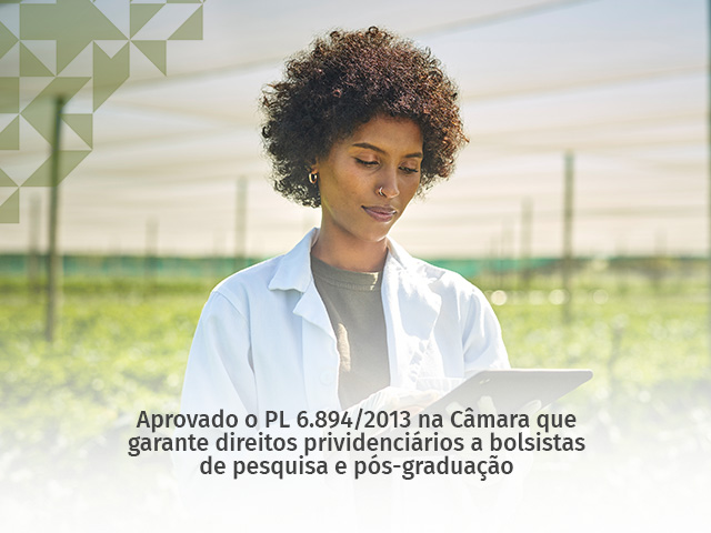 Câmara aprova projeto que garante direitos previdenciários a bolsistas de pesquisa