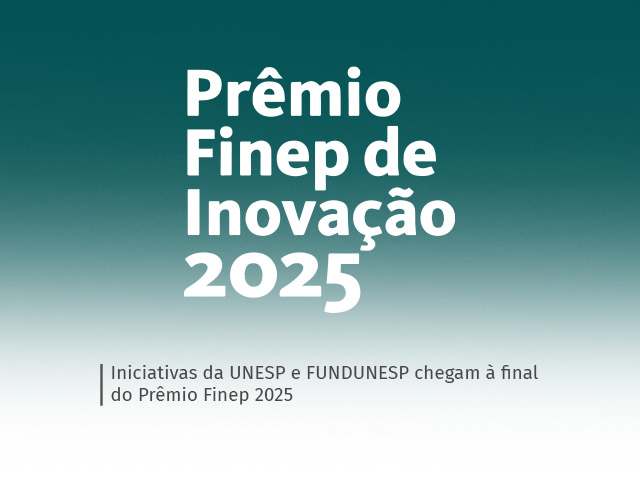 FUNDUNESP integra iniciativas finalistas do Prêmio Finep de Inovação 2025