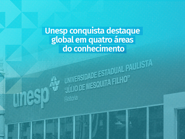 Unesp aparece entre as 100 melhores universidades do mundo em quatro áreas do conhecimento